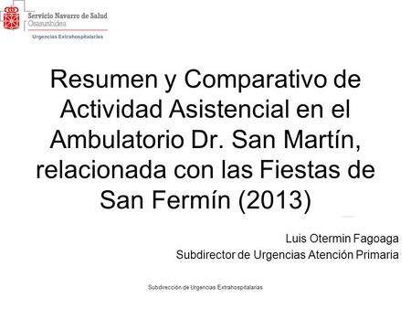 Subdirección de Urgencias Extrahospitalarias Resumen y Comparativo de Actividad Asistencial en el Ambulatorio Dr. San Martín, relacionada con las Fiestas.