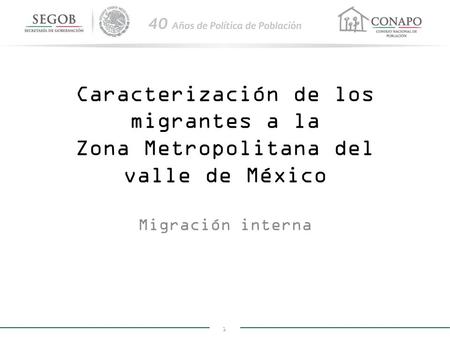 Caracterización de los migrantes a la Zona Metropolitana del valle de México Migración interna.