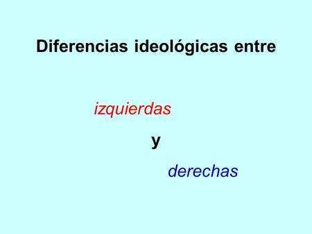 Diferencias ideológicas entre
