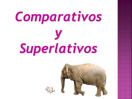 ComparativosySuperlativos.  Comparing two different things El conejo corre más rápido que la tortuga.  Comparing the same thing Bla, bla… Ella habla.