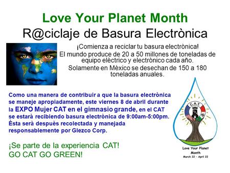 Love Your Planet Month de Basura Electrònica ¡Comienza a reciclar tu basura electrònica! El mundo produce de 20 a 50 millones de toneladas de.
