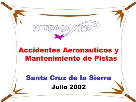 Accidentes Aeronauticos y Mantenimiento de Pistas Santa Cruz de la Sierra Julio 2002.