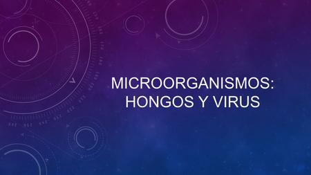 Microorganismos: Hongos y virus