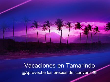 Vacaciones en Tamarindo ¡¡¡Aproveche los precios del convenio!!!!