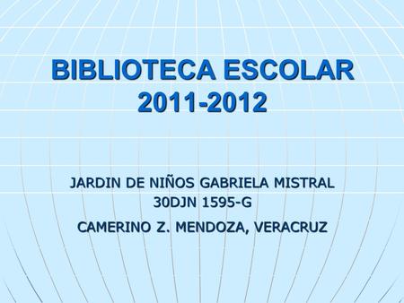 BIBLIOTECA ESCOLAR JARDIN DE NIÑOS GABRIELA MISTRAL