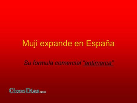 Muji expande en España Su formula comercial “antimarca”