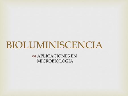 APLICACIONES EN MICROBIOLOGIA