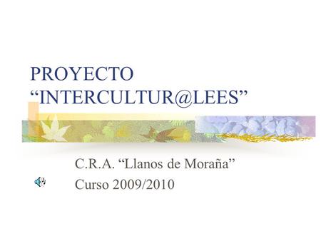 PROYECTO C.R.A. “Llanos de Moraña” Curso 2009/2010.