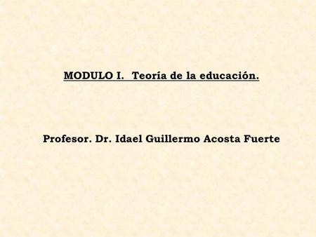 MODULO I. Teoría de la educación.