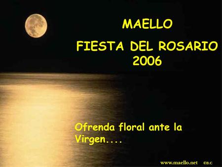 MAELLO FIESTA DEL ROSARIO 2006 Ofrenda floral ante la Virgen.... www.maello.net ©B.C.