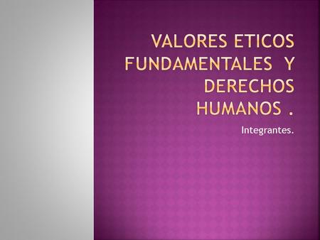 Valores eticos fundamentales y derechos humanos .