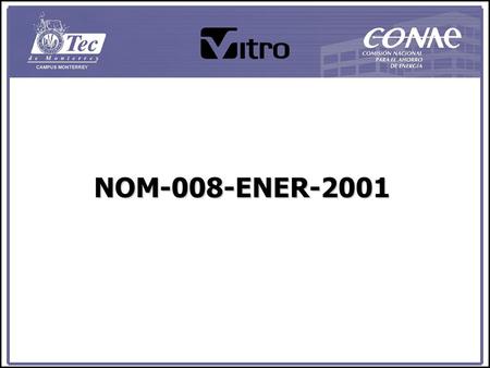 NOM-008-ENER-2001.