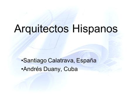 Santiago Calatrava, España Andrés Duany, Cuba