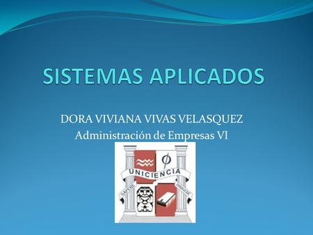 DORA VIVIANA VIVAS VELASQUEZ Administración de Empresas VI