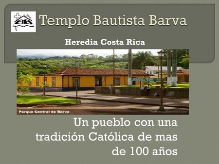 Un pueblo con una tradición Católica de mas de 100 años Heredia Costa Rica.