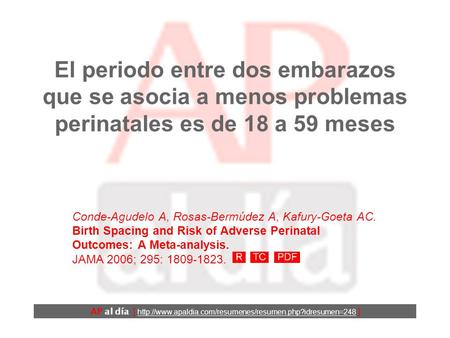 El periodo entre dos embarazos que se asocia a menos problemas perinatales es de 18 a 59 meses Conde-Agudelo A, Rosas-Bermúdez A, Kafury-Goeta AC. Birth.