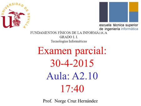 Examen parcial: Aula: A :40 Prof. Norge Cruz Hernández