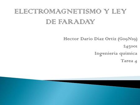 Hector Dario Diaz Ortiz (G09N19) 245001 Ingenieria quimica Tarea 4.