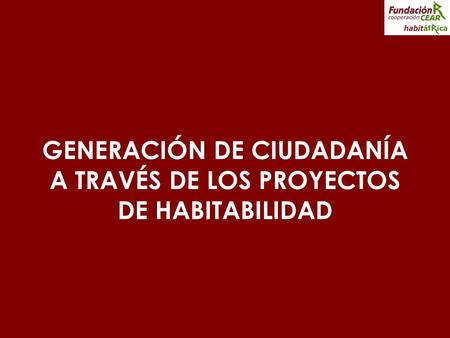 GENERACIÓN DE CIUDADANÍA A TRAVÉS DE LOS PROYECTOS DE HABITABILIDAD.