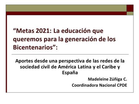 “Metas 2021: La educación que queremos para la generación de los Bicentenarios”: Aportes desde una perspectiva de las redes de la sociedad civil de América.