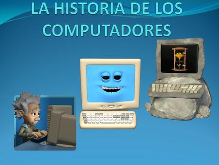 LA HISTORIA DE LOS COMPUTADORES