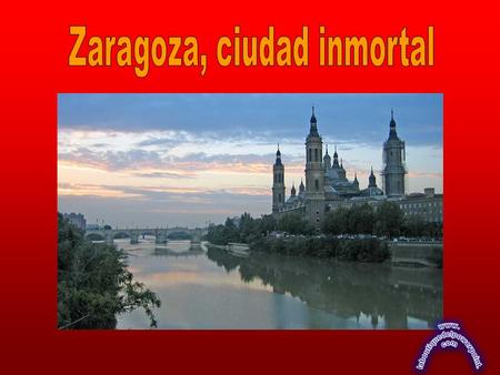 Zaragoza, ciudad inmortal