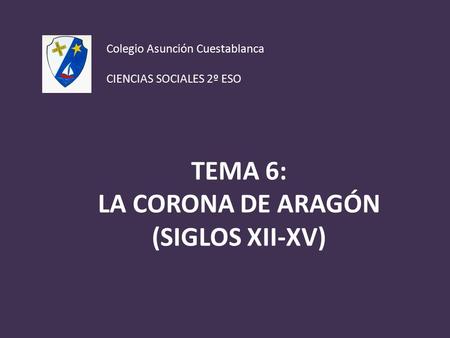 TEMA 6: LA CORONA DE ARAGÓN (SIGLOS XII-XV)