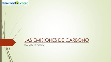 LAS EMISIONES DE CARBONO RECORD HISTORICO. ALERTA:  Las emisiones de dióxido de carbono causadas por la actividad humana, el motivo principal del calentamiento.