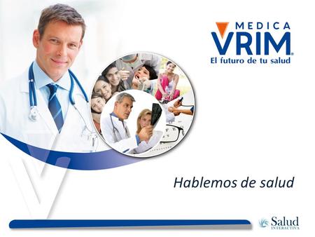 Hablemos de salud. Antecedentes Operadora Médica VRIM, S.A. de C.V. es una empresa 100% mexicana, dedicada a ofrecer servicios médicos privados de la.