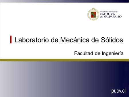 Laboratorio de Mecánica de Sólidos Facultad de Ingeniería.