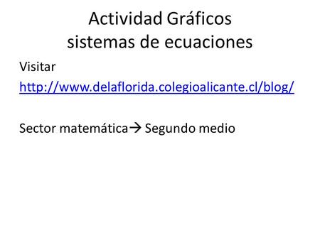 Actividad Gráficos sistemas de ecuaciones Visitar  Sector matemática  Segundo medio.