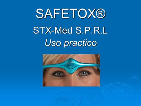 SAFETOX® STX-Med S.P.R.L Uso practico.