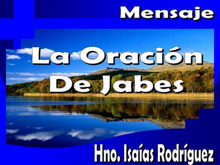 Mensaje La Oración De Jabes Hno. Isaías Rodríguez.