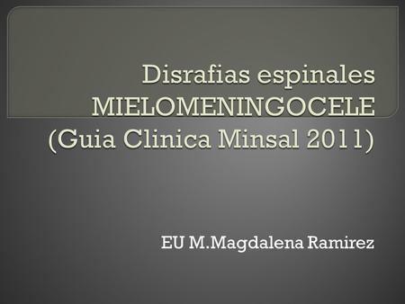 Disrafias espinales MIELOMENINGOCELE (Guia Clinica Minsal 2011)