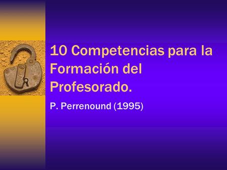 10 Competencias para la Formación del Profesorado.