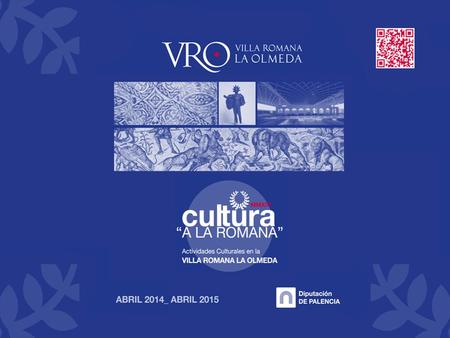 Cultura “a la romana” Abril 2014 – Abril 2015 ÍNDICE Procedencia de visitantes a la VRO desde reapertura. Visitantes a las actividades culturales de la.