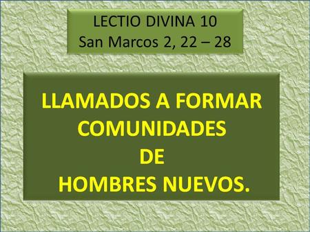 LECTIO DIVINA 10 San Marcos 2, 22 – 28.