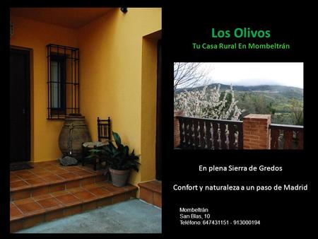 Los Olivos Tu Casa Rural En Mombeltrán En plena Sierra de Gredos Confort y naturaleza a un paso de Madrid Mombeltrán San Blas, 10 Teléfono: 647431151.