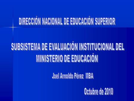 1Ley de Educación Superior emitida por Decreto Legislativo de fecha 30 de noviembre de 2005 y sus reformas de noviembre de 2004 y julio de 2008 2Sistema.