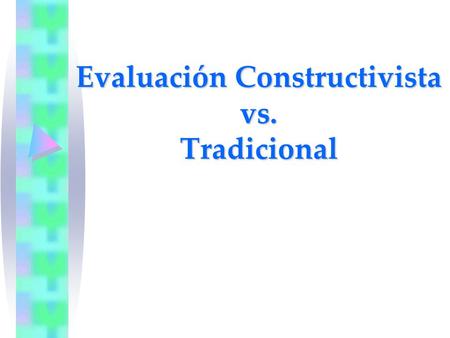 Evaluación Constructivista vs. Tradicional