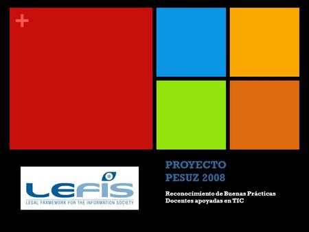+ PROYECTO PESUZ 2008 Reconocimiento de Buenas Prácticas Docentes apoyadas en TIC.