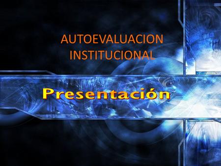 AUTOEVALUACION INSTITUCIONAL. Desarrollar e implementar acciones para la autoevaluación institucional de la IEDR Santa Rosalía.
