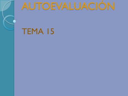 AUTOEVALUACIÓN TEMA 15.
