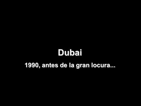 Dubai 1990, antes de la gran locura....