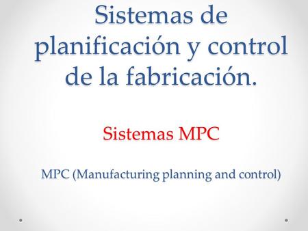 Sistemas de planificación y control de la fabricación