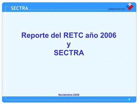 Noviembre 2008 Reporte del RETC año 2006 y SECTRA.