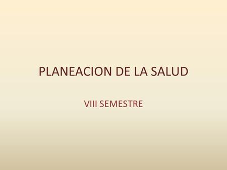 PLANEACION DE LA SALUD VIII SEMESTRE.