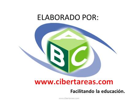 ELABORADO POR: Facilitando la educación. www.cibertareas.com.