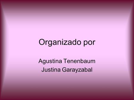 Organizado por Agustina Tenenbaum Justina Garayzabal.