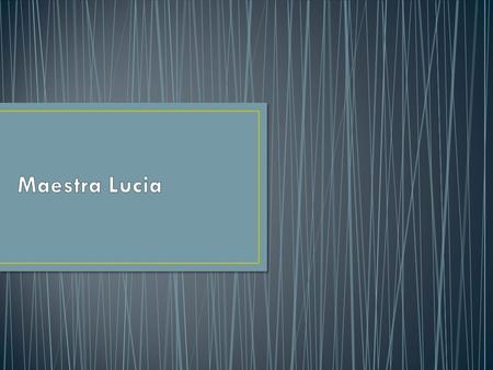 Maestra Lucia.